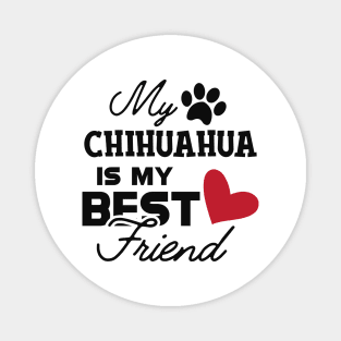 Chihuahua dog - My chihuahua is my best friend Magnet